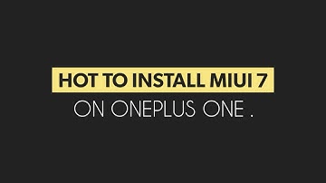 How to install MIUI 7 on OnePlus one.