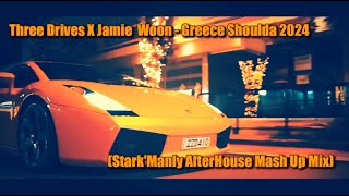 Three Drives X Jamie  Woon - Greece Shoulda 2024 (Stark'Manly AfterHouse Mash Up Mix)