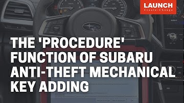 X-431 IMMO PRO | The "procedure" function on Subaru for Anti-theft Mechanical Key Adding | LAUNCH