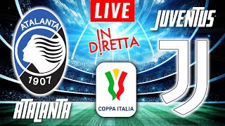 ATALANTA VS JUVENTUS LIVE | COPPA ITALIA FOOTBALL MATCH IN DIRETTA | TELECRONACA