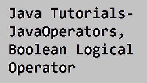 Java Tutorials- Java Operators(Boolean Logical Operators Part 2)