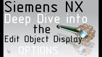 Siemens NX: Deep Dive into the Edit Object Display Options (Filters, Inheritage, Partially Shaded)