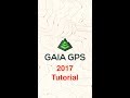 Gaia GPS Tutorial 2017