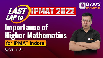 Importance of Higher Mathematics for IPMAT Indore | IPMAT 2022 Preparation | LAST LAP to IPMAT 2022