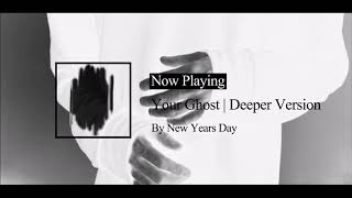 New Years Day - Your Ghost (Deeper Version)