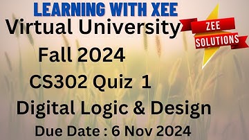 CS302 Digital Logic & Design Quiz 1 Semester  Fall 2024 Virtual University of Pakistan