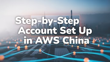 Create an AWS China Account Fast and Easy! Step-by-Step Guide!