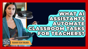 What AI Assistants Automate Classroom Tasks For Teachers? - Teacher Tech Toolbox