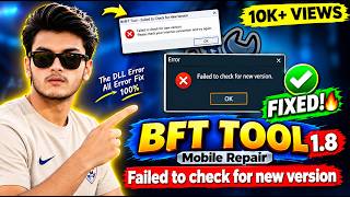 BFT Tool Failed to Check For New Version Fix Latest Solution 2026 How to Fix this error 100%