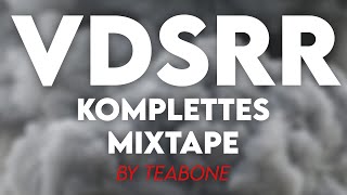 VDSRR - Komplettes Mixtape (By TeaBone)