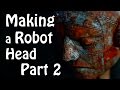 Making a Robot Head from Super Sculpey Part 2 - Adding detail