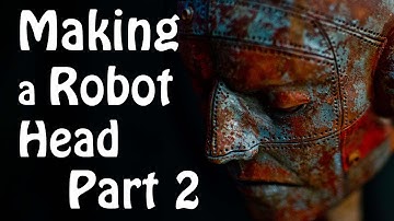 Making a Robot Head from Super Sculpey Part 2 - Adding detail