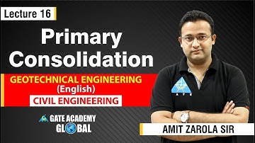 Primary Consolidation | Lecture 16 | Geotechnical Engineering