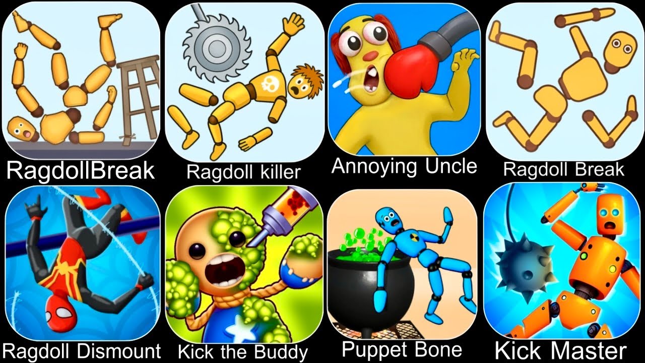 Ragdoll Dummy,Ragdoll Break,Kick the Buddy,Annoying Uncle Punch,Kick Loser,Smash Puppet,Ragdoll Game