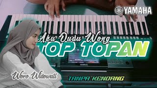 TOP TOPAN | WORO WIDOWATI | TANPA KENDANG
