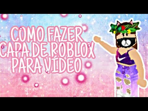 Como Fazer Capa Linda De Roblox Para Video Pelo Celular Youtube - capa de video roblox