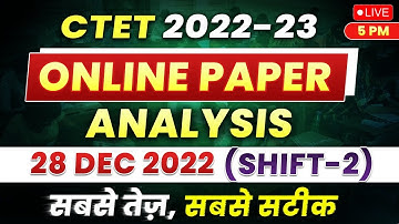 CTET 2022-23 | CTET Exam Analysis | CTET Online Paper Analysis | 28 Dec 2022 (Shift-2) | Most Acc...