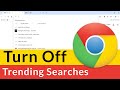 How to Turn Off Trending Searches in Google Chrome?