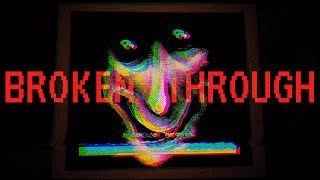 Broken Through - Sucked into a Terrifying Video Game