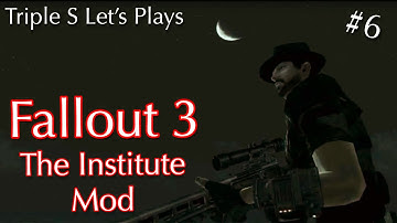 Fallout 3: The Institute Mod - Part 6 | Triple S Let