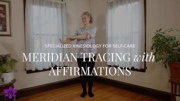Trace Your Meridians with Affirmations! Specialized Kinesiology for Self-Care
