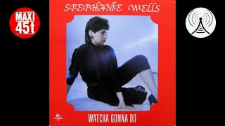 Stephanie Wells - Watcha Gonna Do Maxi Single - 1983