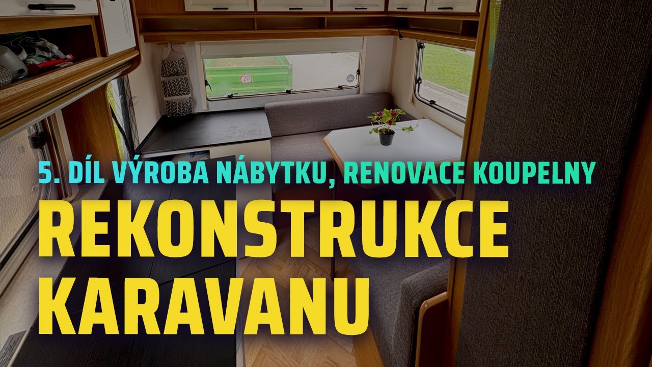 Výroba nového nábytku a renovace koupelny KARAVANu