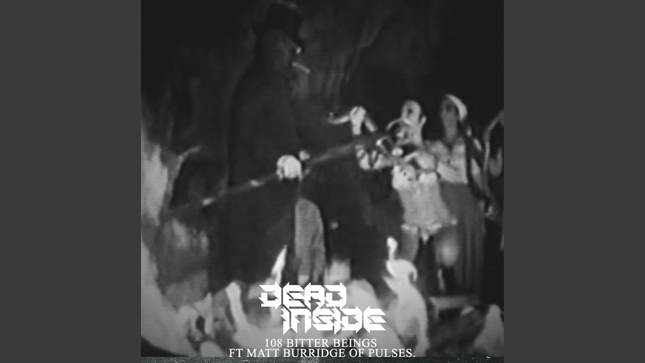 108 Bitter Beings (feat. Matt Burridge & pulses.)