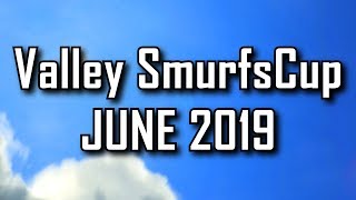 Valley SmurfsCup | June 2019 Maps | feat. DerStef