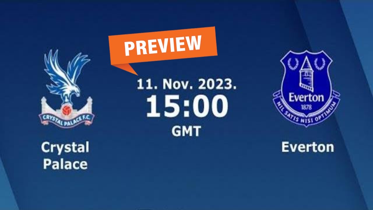 Preview Crystal Palace vs. Everton prediction, team news, lineups