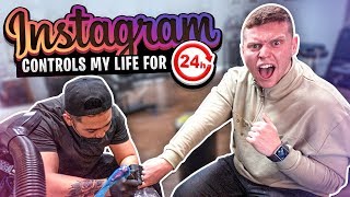 INSTAGRAM CONTROLS MY LIFE For 24 Hours (I GOT A TATTOO!)