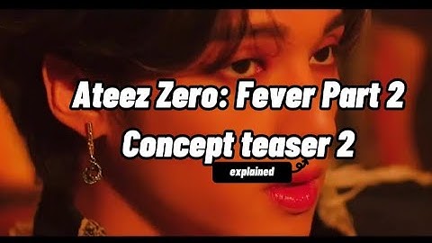 ATEEZ Zero Fever Part 2 Concept  teaser 2 Explained