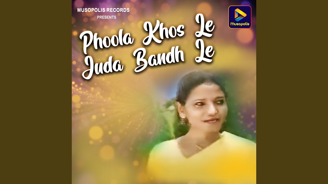 Phoola Khos Le Juda Bandh Le