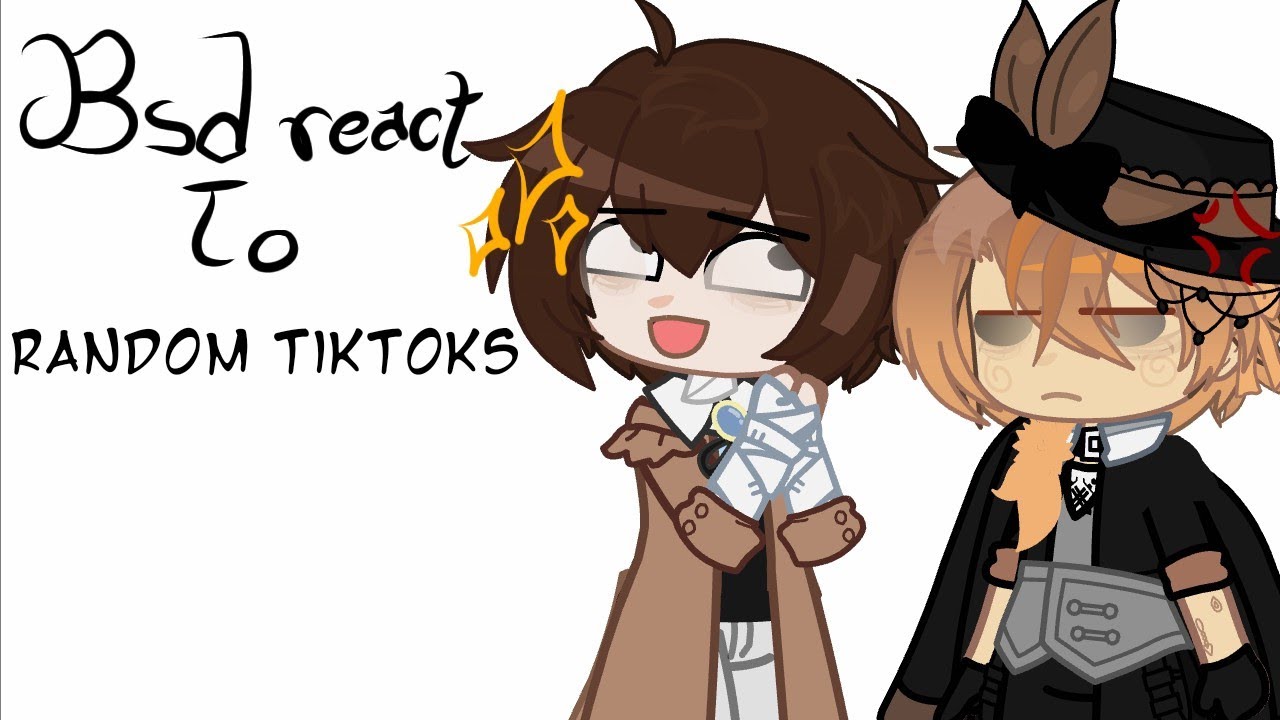 |BSD REACT TO RANDOM TIKTOKS/2x speed btw/credits to tiktoks in desc/