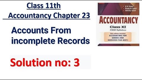 Accounts From incomplete Records Solution no: 3 DK Goel