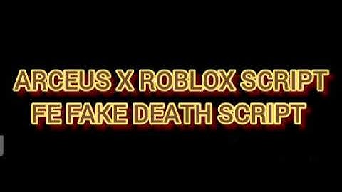 ARCEUS X ROBLOX SCRIPT - FE FAKE DEATH SCRIPT - see script link on comments