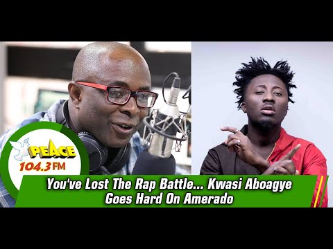 You've Lost The Rap Battle... Kwasi Aboagye Goes Hard On Amerado