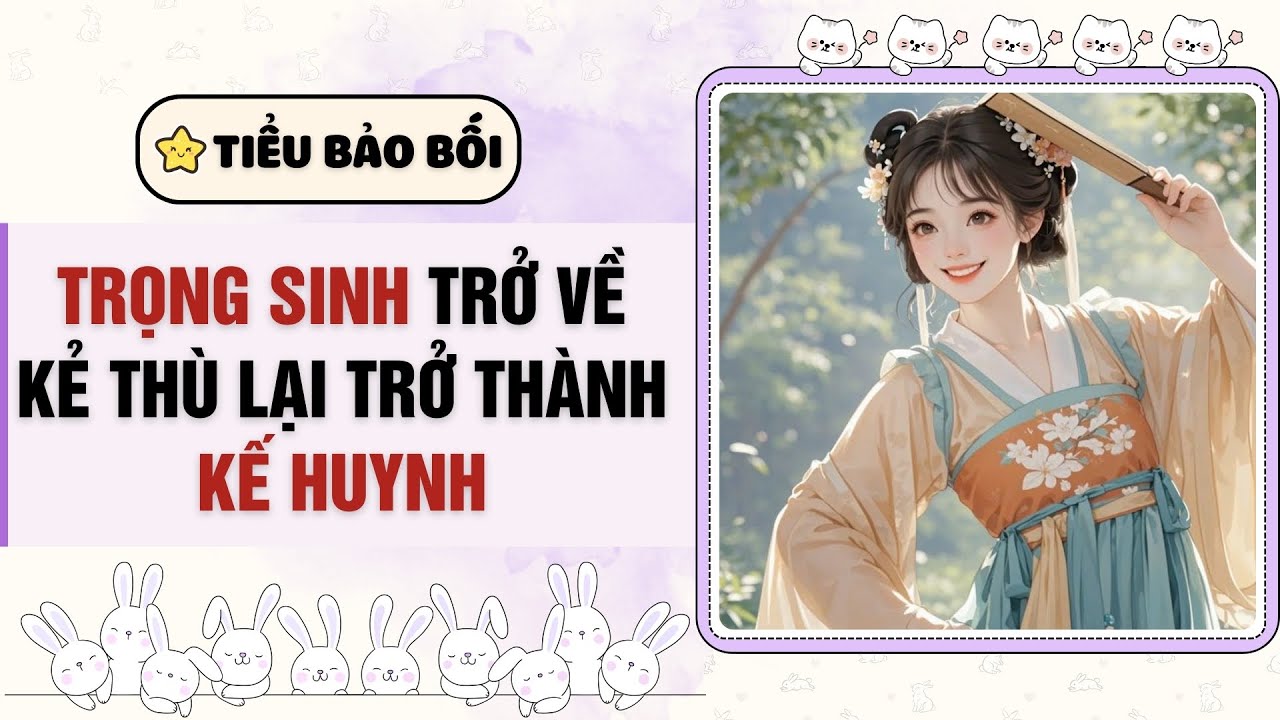 Full Audio | TRỌNG SINH TRỞ VỀ KẺ THÙ LẠI TRỞ THÀNH KẾ HUYNH | Tiểu Bảo Bối #truyenaudio  #audio
