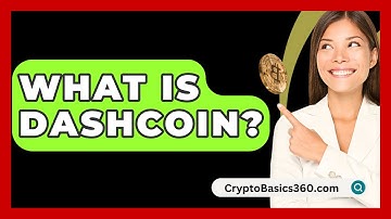 What Is Dashcoin? - CryptoBasics360.com