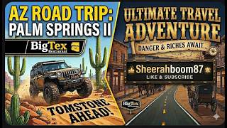 🌵 Desert Road Trip: Palm Springs to Tombstone | Big Tex BBQ & Willcox AZ!