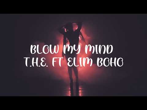 BLOW MY MIND [Official Lyric Video] - T.H.E. ft. Elim Boho