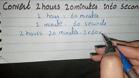 Convert 2 Hours 20 Minutes in to Seconds