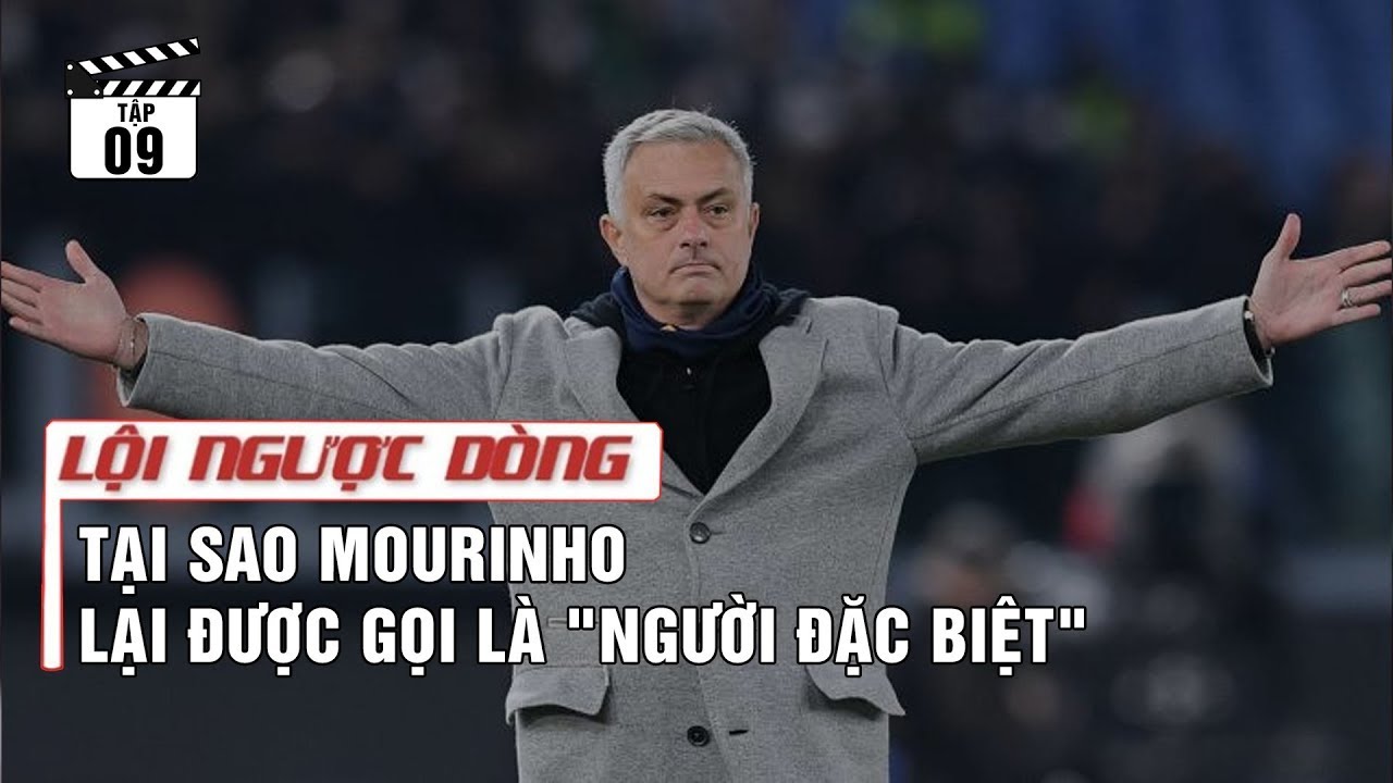 [Tổng hợp] Tại sao Mourinho lại được gọi là 