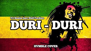 DURI DURI - Tri Suaka feat Ziell Ferdian REGGAE SKA COVER HVMBLE