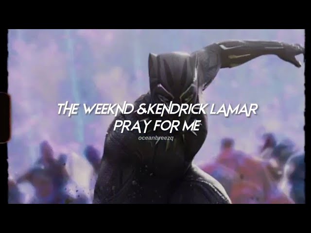 the weeknd,kendrick lamar-pray for me (sped up+reverb) // tiktok version [black panther] class=