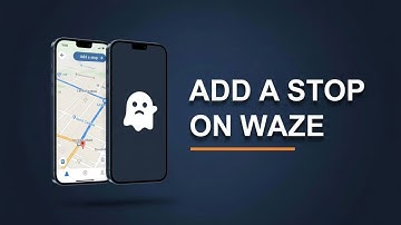 How to Add a Stop on Waze – Step by Step!