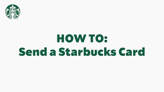 Starbucks App Basics: How To Send a Starbucks Card (StarbucksCare) screenshot 2