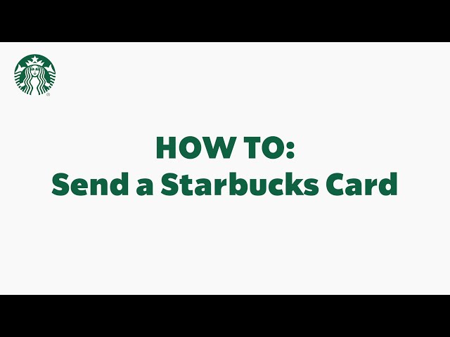 Starbucks App Basics: How To Send a Starbucks Card (StarbucksCare)