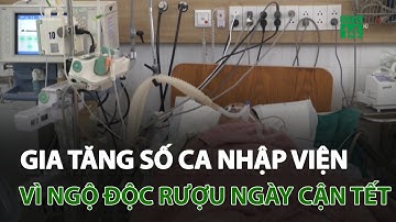Gia tăng số ca nhập viện vì ngộ độc rượu ngày cận Tết | VTC14