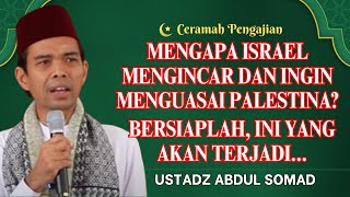 Ceramah Ustadz Abdul Somad - MENGAPA ISRAEL INGIN MENGUASAI PALESTINA? BERSIAPLAH INI AKAN TERJADI